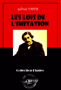 Les lois de l'imitation [édition intégrale revue et mise à jour]