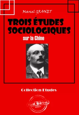 Trois études sociologiques sur la Chine [édition intégrale revue et mise à jour]