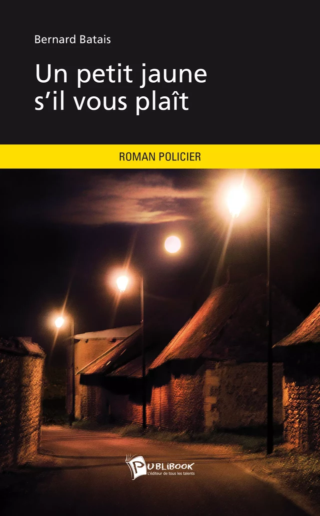 Un petit jaune s’il vous plaît - Bernard Batais - Publibook