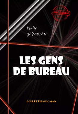 Les gens de bureau [édition intégrale revue et mise à jour]