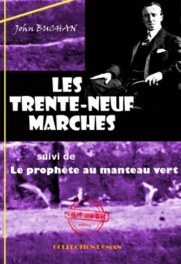 Les Trente-neuf marches (suivi de Le prophète au manteau vert) [édition intégrale revue et mise à jour]