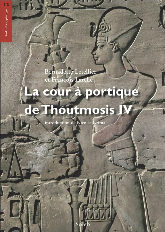 La cour à portique de Thoutmosis IV, volume de textes - François Larché, Bernadette Letellier - éditions Soleb