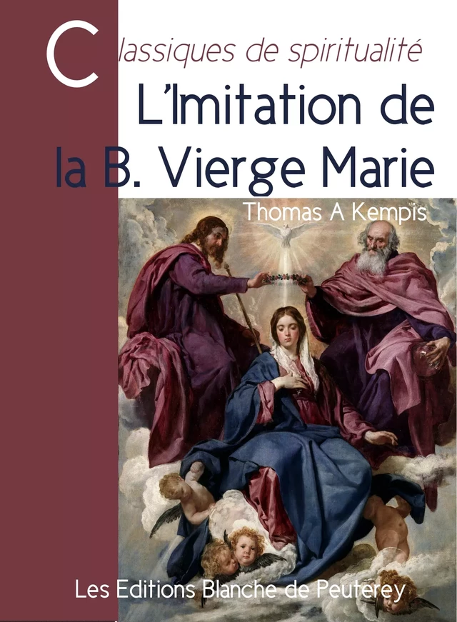 L'imitation de la bienheureuse Vierge Marie - Thomas A Kempis - Les Editions Blanche de Peuterey