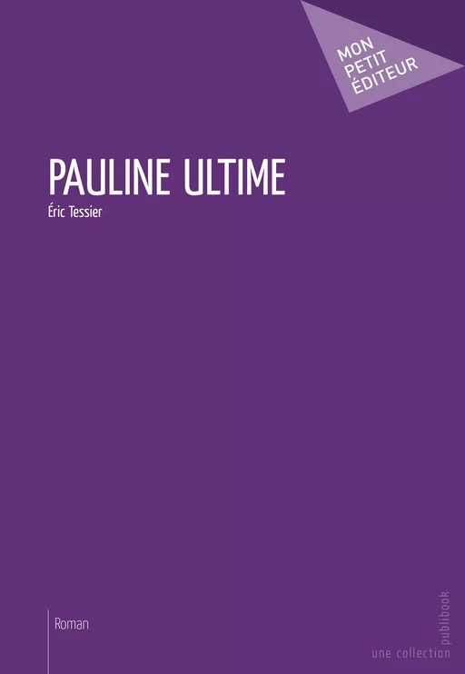 Pauline ultime - Éric Tessier - Mon Petit Editeur