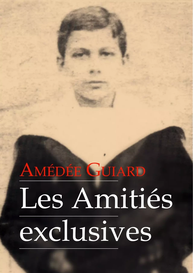 Les Amitiés exclusives (roman gay) - Amédée Guiard - Éditions Textes Gais