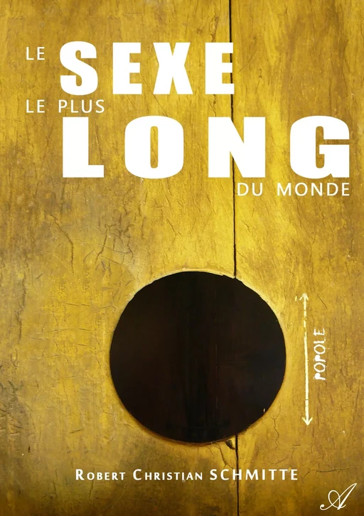 Le sexe le plus long du monde - Robert Christian Schmitte - Atramenta