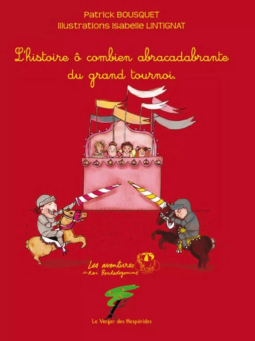 L'histoire ô combien abracadabrante du grand tournoi - Patrick Bousquet - Le Verger des Hespérides