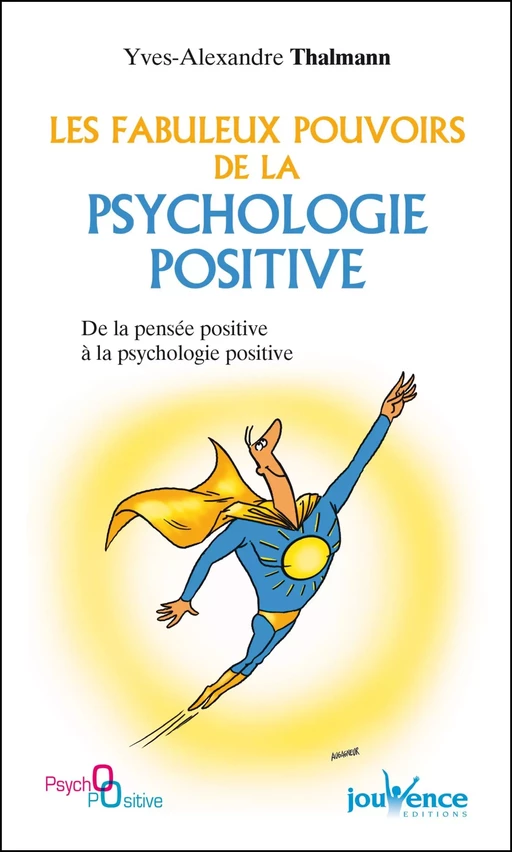 Les fabuleux pouvoirs de la psychologie positive - Yves-Alexandre Thalmann - Éditions Jouvence