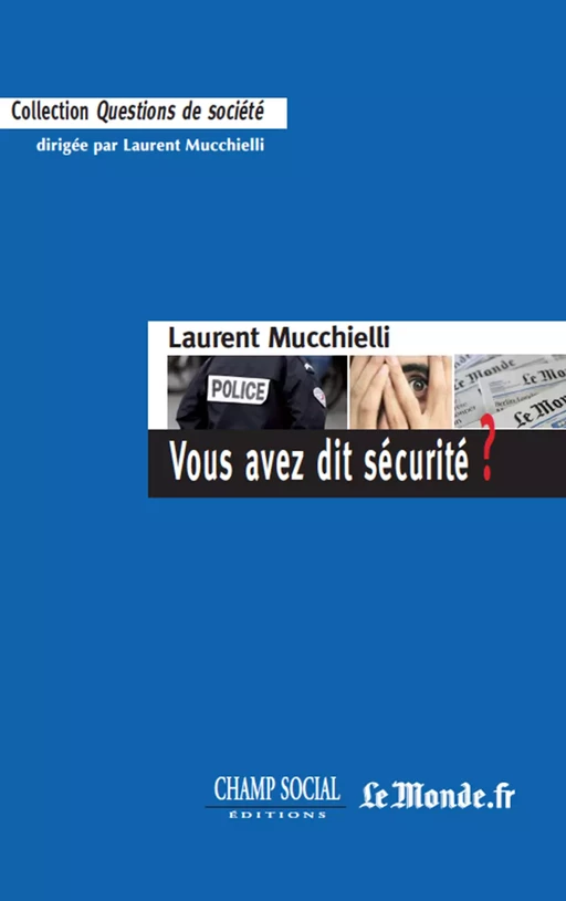 Vous avez dit sécurité ? - Laurent Mucchielli - Champ social Editions