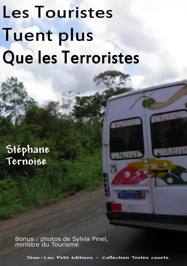 Les Touristes Tuent plus que les Terroristes - Stéphane Ternoise - Jean-Luc PETIT Editions