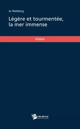 Légère et tourmentée, la mer immense