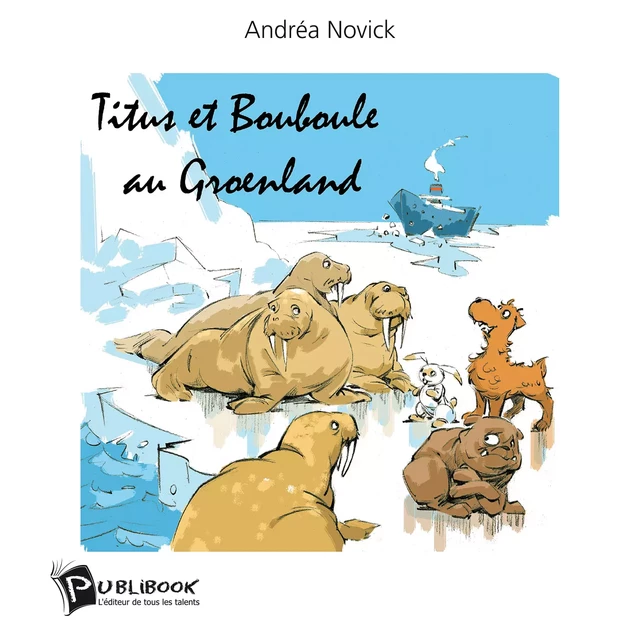 Titus et Bouboule au Groenland - Andrea Novick - Publibook