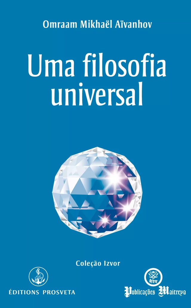 Uma filosofia universal - Omraam Mikhaël Aïvanhov - Editions Prosveta