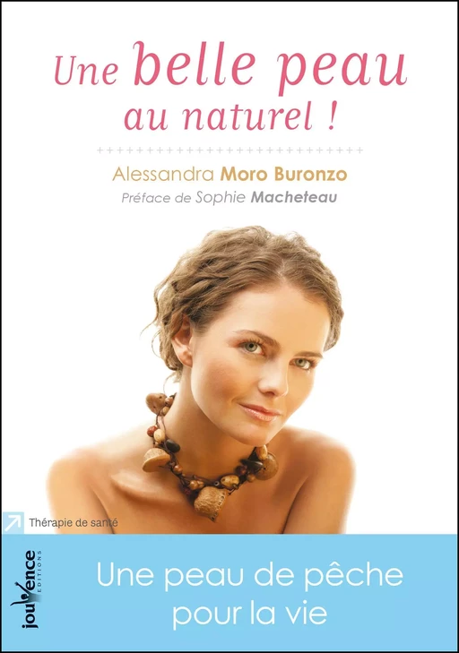 Une belle peau au naturel ! - Alessandra Moro Buronzo - Éditions Jouvence