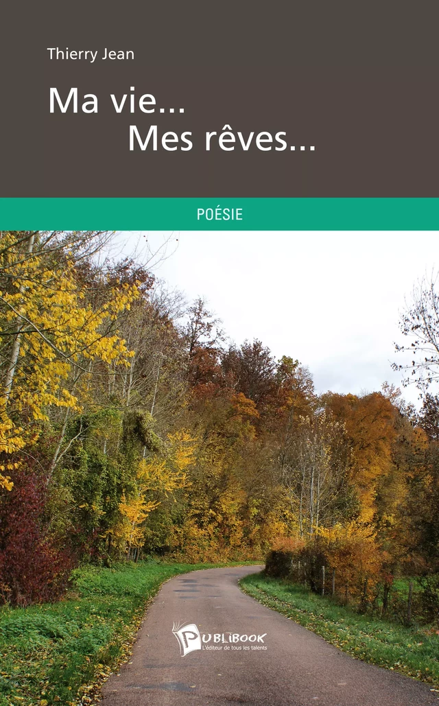 Ma vie... Mes rêves... - Thierry Jean - Publibook