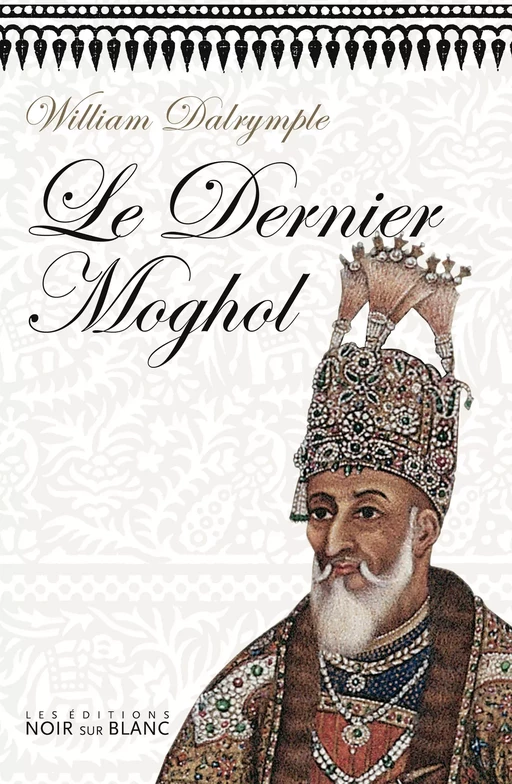 Le Dernier Moghol - William Dalrymple - Libella