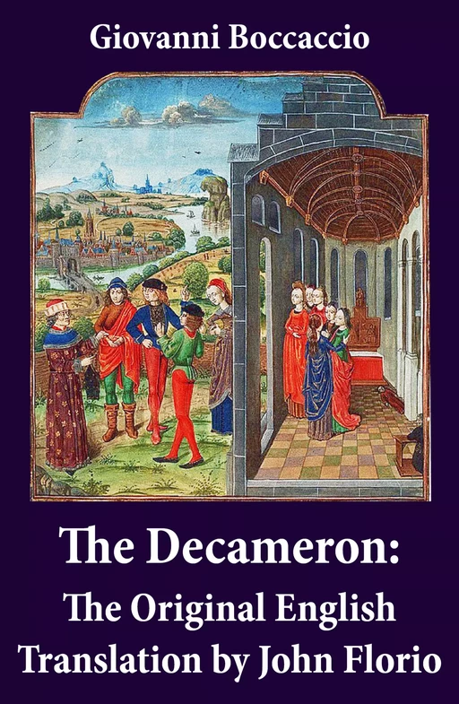 The Decameron: The Original English Translation by John Florio - Giovanni Boccaccio - e-artnow