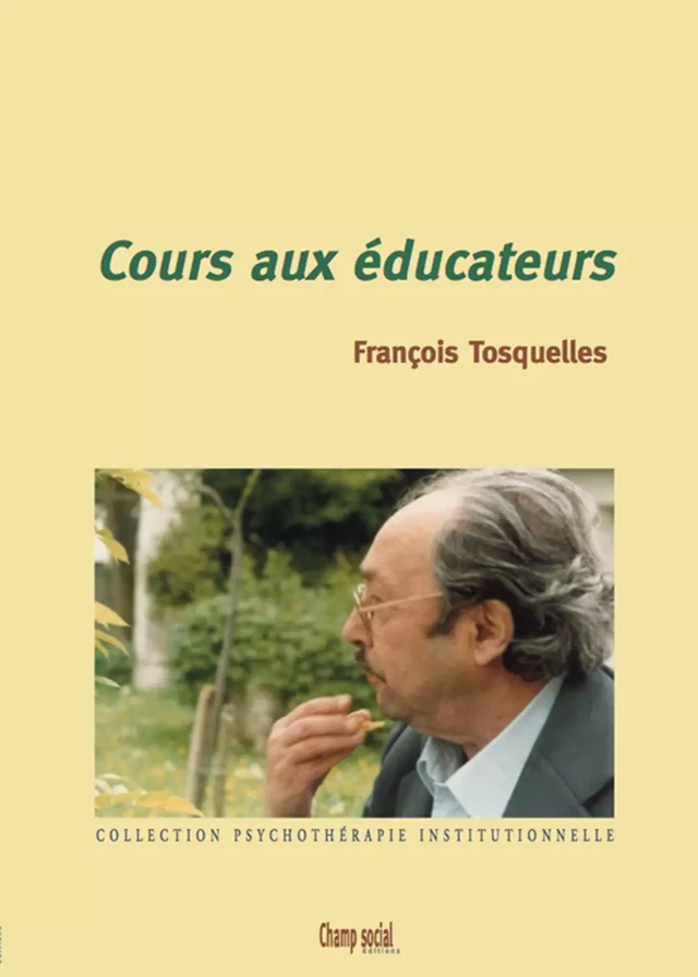 Cours aux éducateurs - François Tosquelles - Champ social Editions