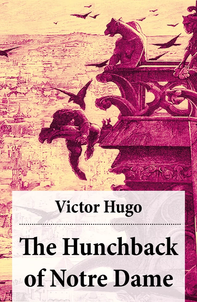 The Hunchback of Notre Dame (Complete Hapgood Translation) - Victor Hugo - e-artnow