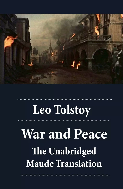 War and Peace - The Unabridged Maude Translation - Leo Tolstoy - e-artnow