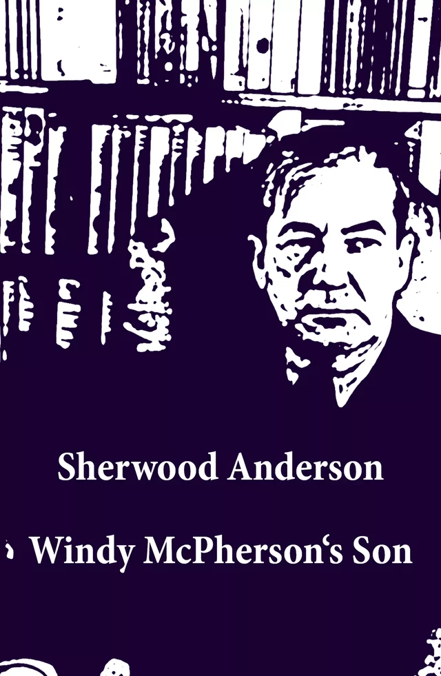 Windy McPherson's Son (Unabridged) - Sherwood Anderson - e-artnow