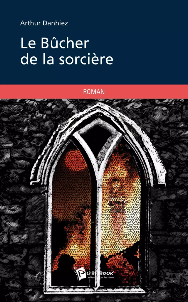 Le Bûcher de la sorcière - Arthur Danhiez - Publibook