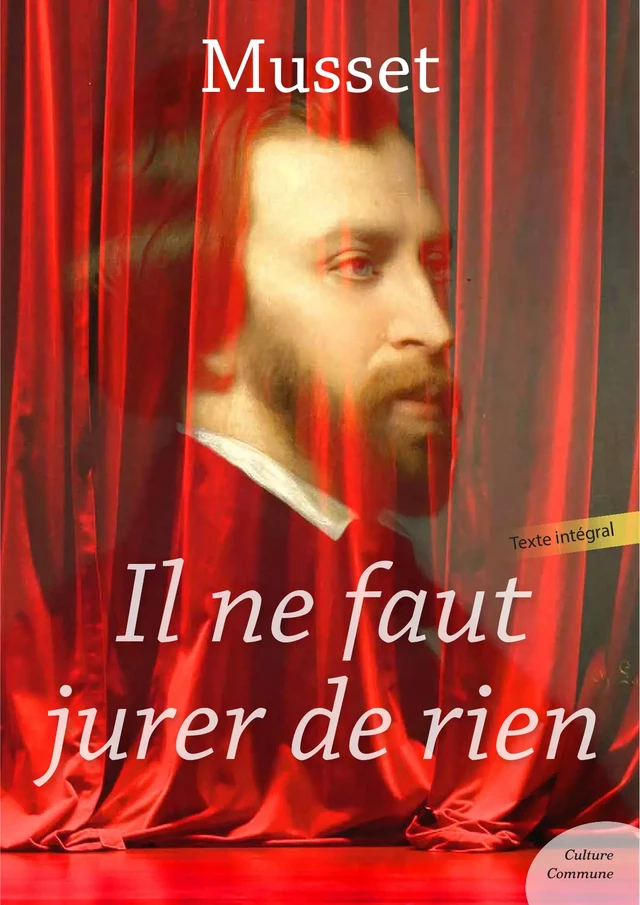 Il ne faut jurer de rien - Alfred de Musset - Culture commune