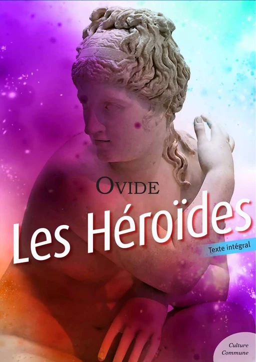 Les Héroïdes (Lettres d'amour) -  Ovide - Culture commune