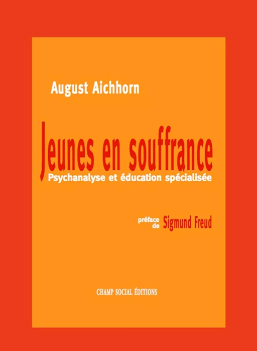 Jeunes en souffrances - August Aichhorn - Champ social Editions