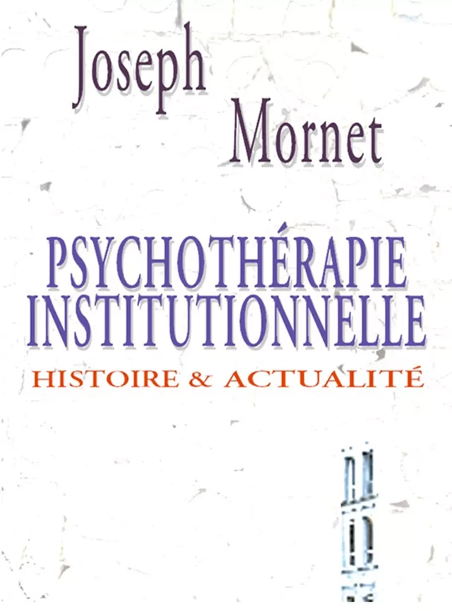 Psychothérapie institutionnelle - Joseph Mornet - Champ social Editions