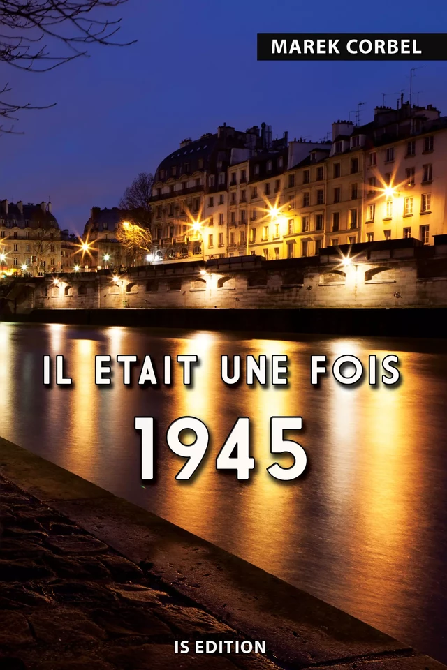 Il était une fois 1945 - Marek Corbel - IS Edition