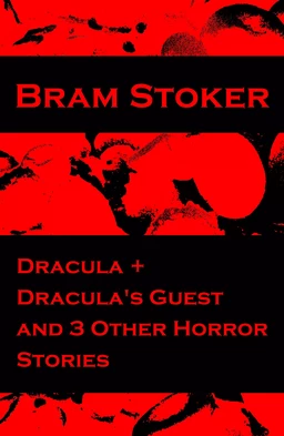 Dracula + Dracula's Guest and 3 Other Horror Stories