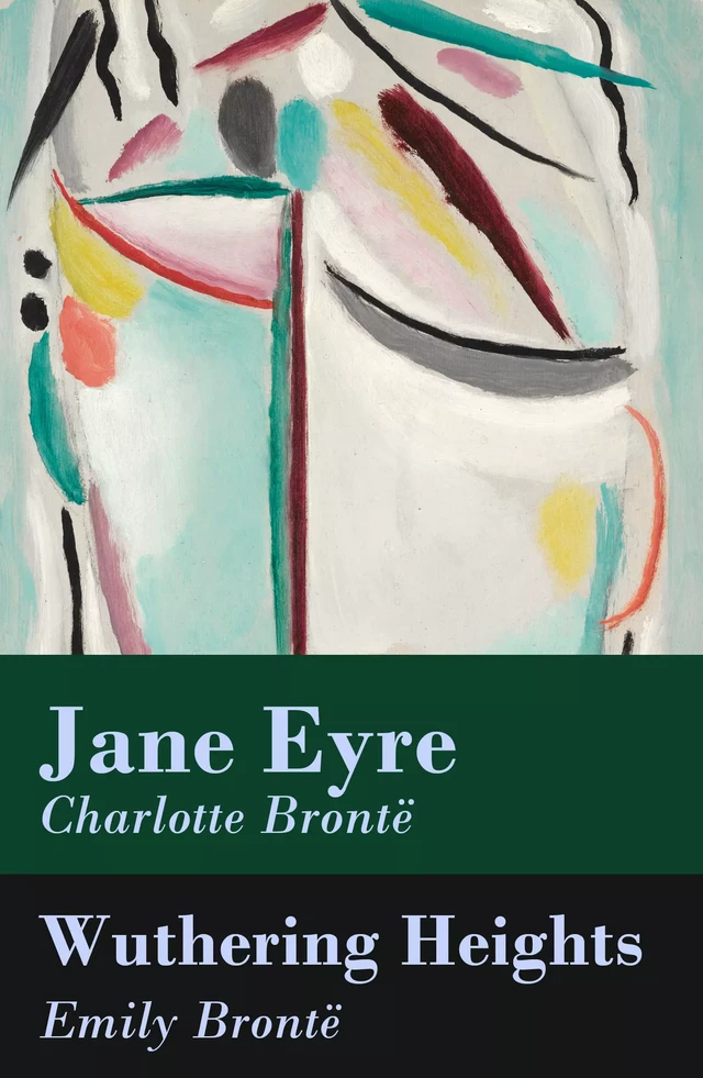 Jane Eyre + Wuthering Heights (2 Unabridged Classics) - Charlotte Brontë, Emily Brontë - e-artnow