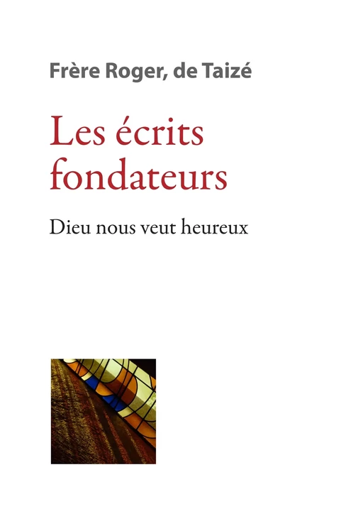 Les écrits fondateurs - Frère Roger De Taizé - Les Presses de Taizé