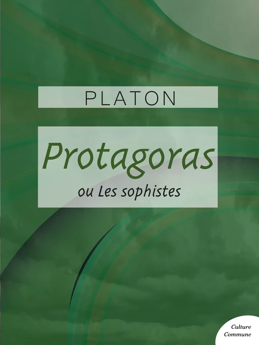 Protagoras -  PLATON - Culture commune