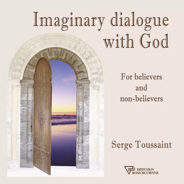 Imaginary dialogue with God - Serge Toussaint - Diffusion rosicrucienne