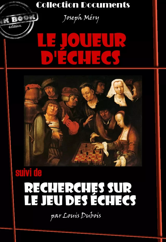 Le Joueur d'échecs suivi de Recherches sur le jeu des échecs [édition intégrale revue et mise à jour] - Joseph Méry, Louis Dubois - Ink book