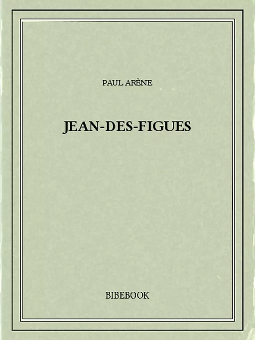 Jean-des-Figues - Paul Arène - Bibebook