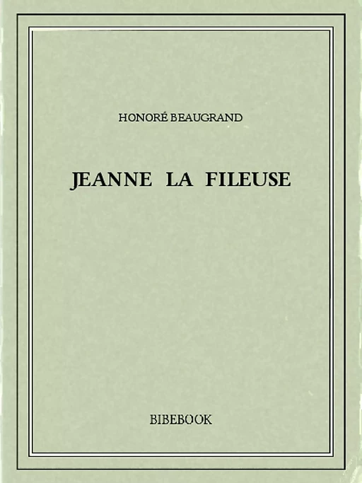 Jeanne la fileuse - Honoré Beaugrand - Bibebook