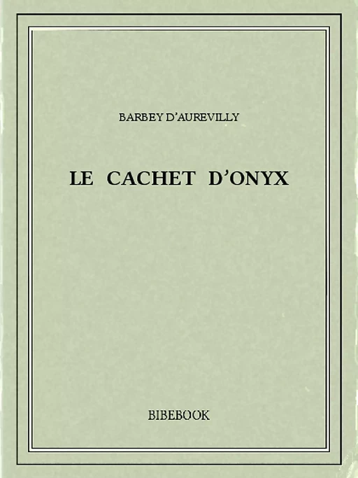 Le cachet d'onyx - Jules Barbey d’Aurevilly - Bibebook