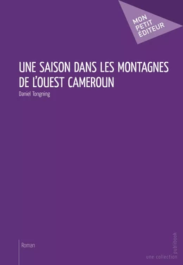 Une saison dans les montagnes de l'ouest Cameroun