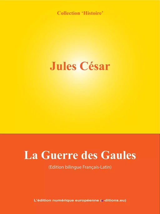 La Guerre des Gaules - Jules César - L'Edition numérique européenne