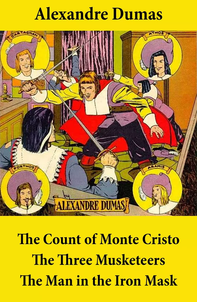 The Count of Monte Cristo + The Three Musketeers + The Man in the Iron Mask (3 Unabridged Classics) - Alexandre Dumas (père) - e-artnow