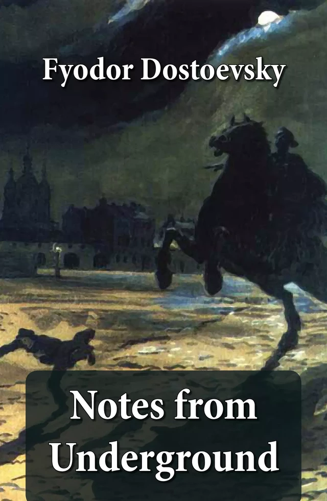 Notes from Underground (The Unabridged Garnett Translation) - Fyodor Dostoyevsky - e-artnow