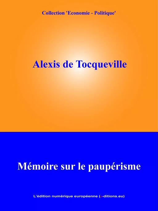 Mémoire sur le paupérisme - Alexis De Tocqueville - L'Edition numérique européenne