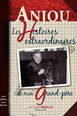 Anjou, les histoires extraordinaires de mon grand-père