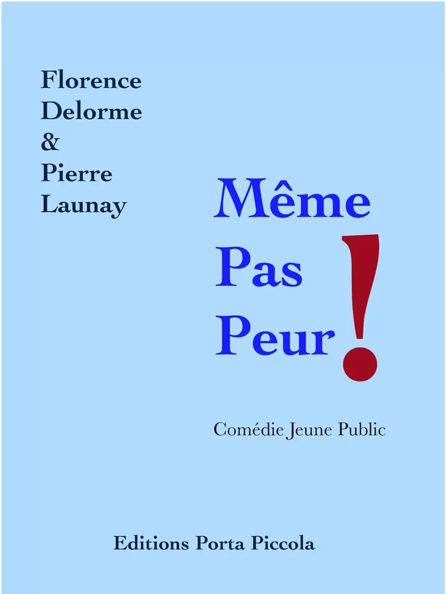 Même Pas Peur ! - Florence Delorme, Pierre Launay Pierre Launay - Editions Porta Piccola