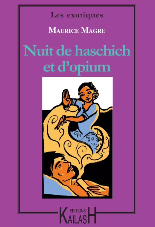 Nuit de haschich et d’opium - Maurice Magre - Éditions Kailash