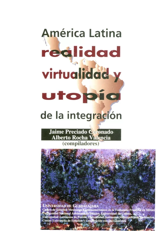 América Latina: realidad, virtualidad y utopía de la integración -  - Centro de estudios mexicanos y centroamericanos