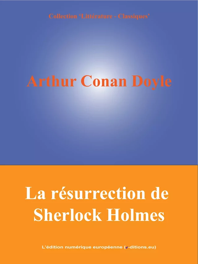 La résurrection de Sherlock Holmes - Arthur Conan Doyle - L'Edition numérique européenne